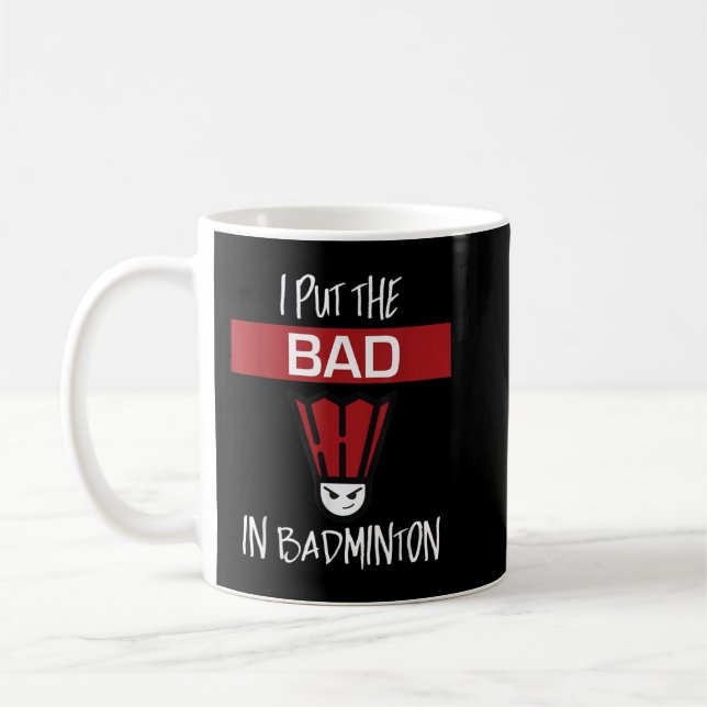 I Put The Bad In Badminton - Badminton Player Tee Kaffemugg (Vänster)