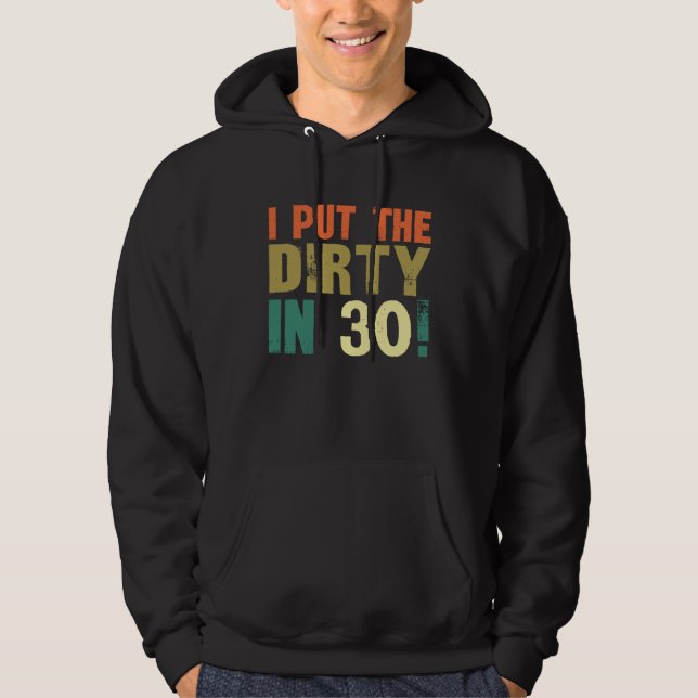 I Put The Dirty In Thirty Hoodie (Framsida)