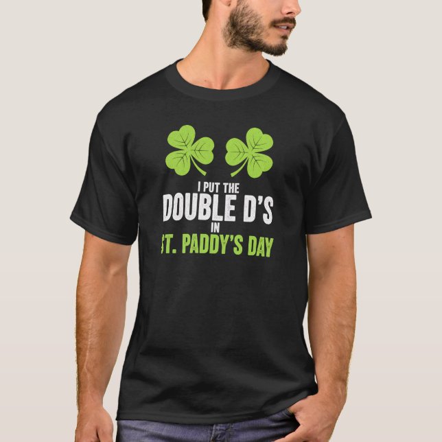 I Put The Double Ds In St Paddy's Day Art T Shirt (Framsida)