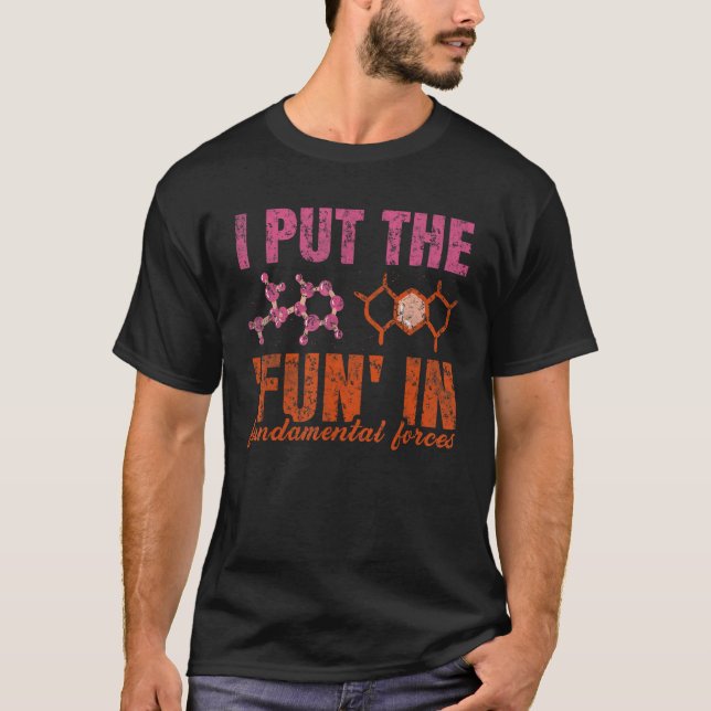 I Put The Fun In Fundamental Forces  Physics Teach T Shirt (Framsida)