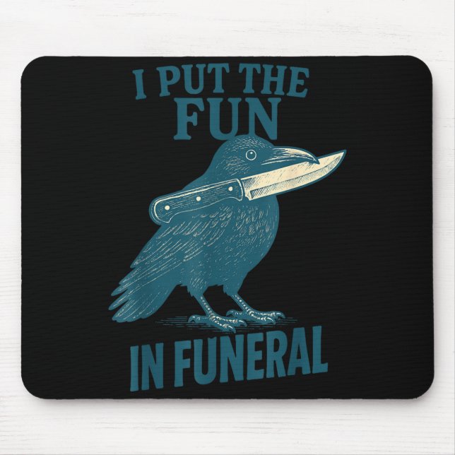 I Put The Fun In Funeral Crow Humor Quote  Musmatta (Framsidan)