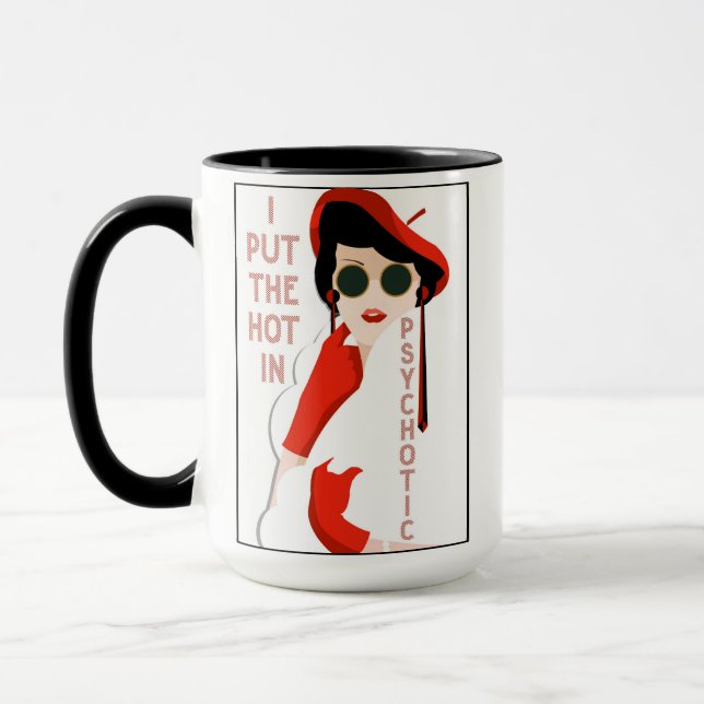 I Put The Hot In Psychotic Art Deco Coffee Mugg (Vänster)