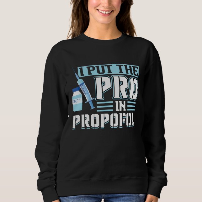 I Put The Pro In Propofol Anesthesiologist T Shirt (Framsida)