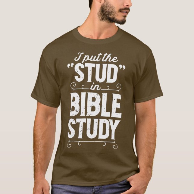 I Put The Stud In Bible Study Christian Men T Shirt (Framsida)