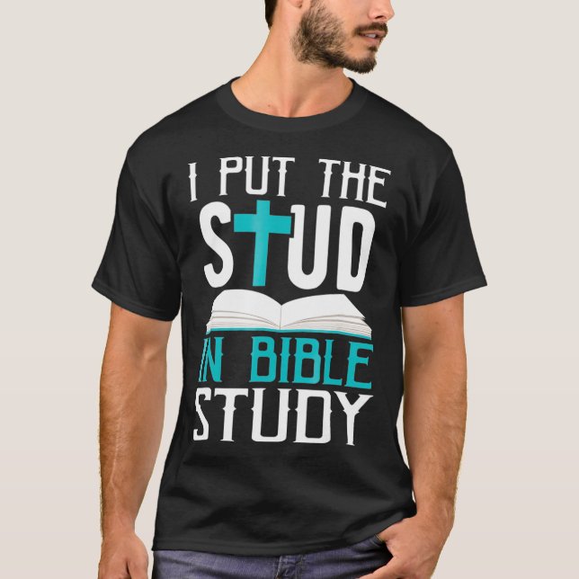 I Put The Stud In Bible Study Cool God Love T Shirt (Framsida)