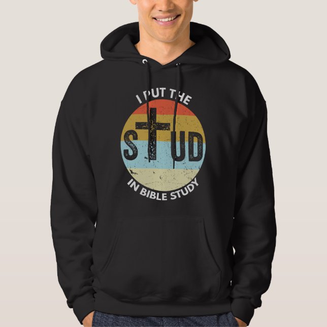 I Put The Stud In Bible Study Funny Bible Study Ch Hoodie (Framsida)