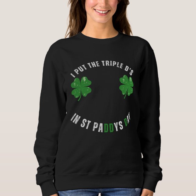 I Put The Triple Ds St Paddys Day  Offensive Adult T Shirt (Framsida)