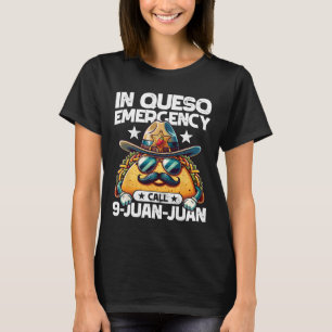 I Queso Nödsamtal 9 Juan Juan! Roligt Pun Cin T Shirt