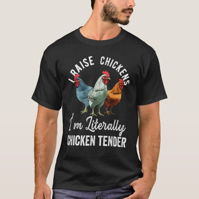 I Raise Chickens I m Literally a Chicken Tender  2 T Shirt (Framsida)