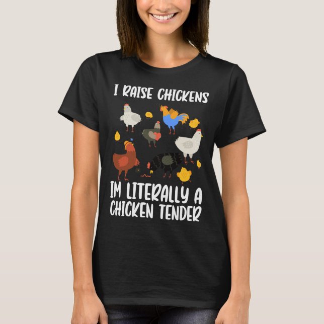 I Raise Chickens Im Literally A Chicken Tender chi T Shirt (Framsida)