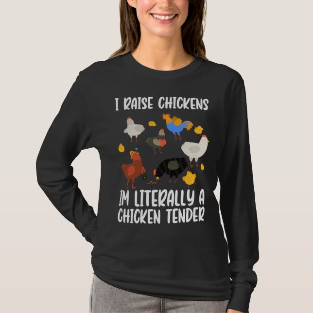 I Raise Chickens Im Literally A Chicken Tender chi T Shirt (Framsida)