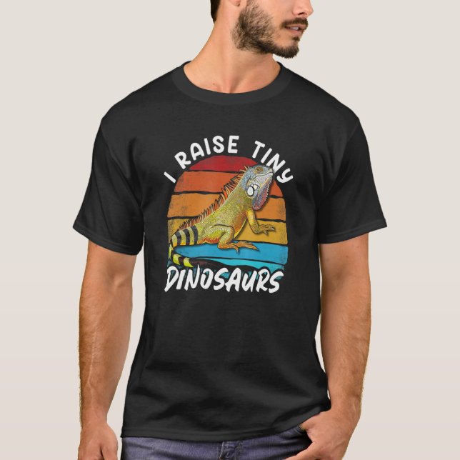 I Raise Tiny Dinosaurs   Iguana Mom Dad Reptile Ow T Shirt (Framsida)