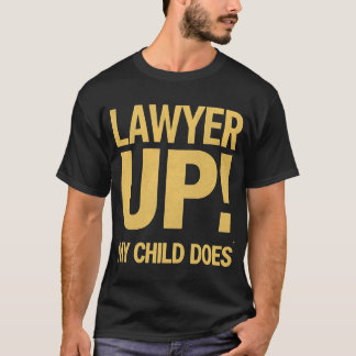 I Raised a Lawyer. You’re Welcome T Shirt