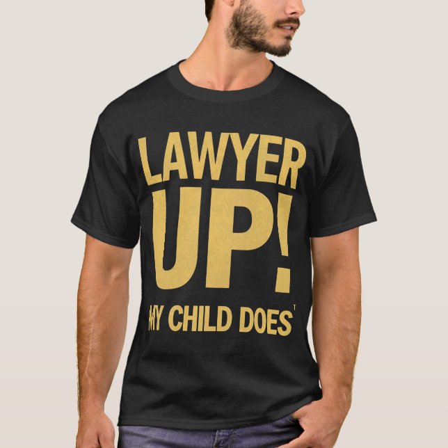 I Raised a Lawyer. You’re Welcome T Shirt (Framsida)