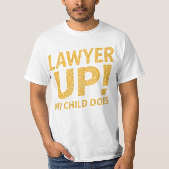 I Raised a Lawyer. You’re Welcome T Shirt (Framsida)