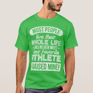 I Raised My Favorite Athlete Sports Mom Dad Gift b T Shirt