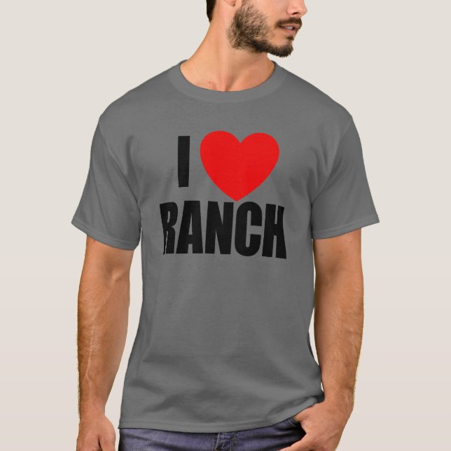 I Ranch Salad Dressing Ranch Älskare Kärlek Ranch T Shirt (Framsida)