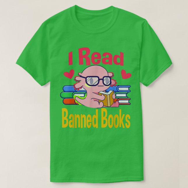I Read Banned Book Lover Reader Nerd Funny Aolotl  T Shirt (Design framsida)