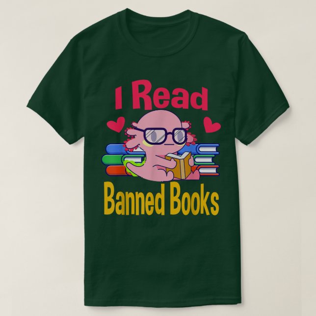 I Read Banned Book Lover Reader Nerd Funny Aolotl  T Shirt (Design framsida)