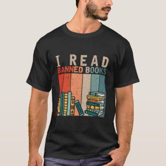 I Read Banned Books Reader Bookworm T Shirt