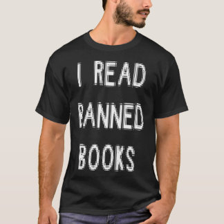 I Read Banned Books  T Shirt