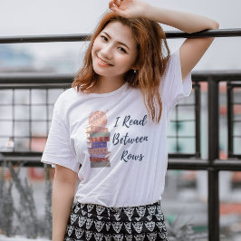 I Read Between Rows Crochet Knitting Book Lover T Shirt