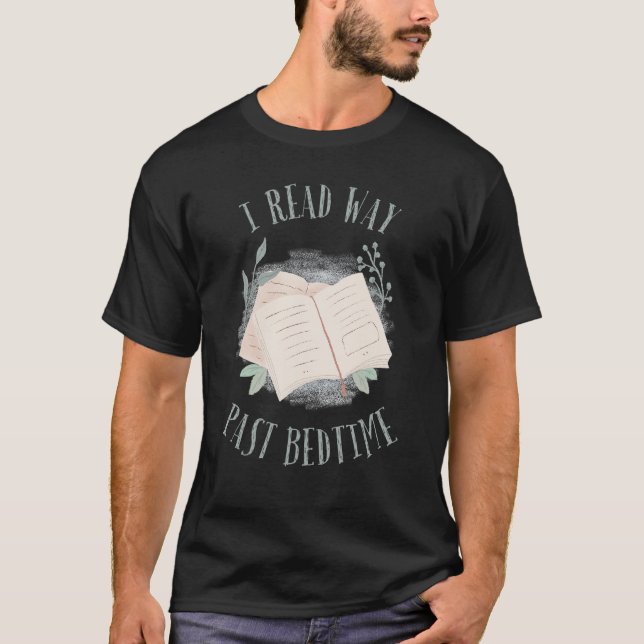 I Read Past Bedtime Bookish Reading  Literary Read T Shirt (Framsida)