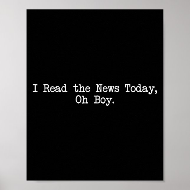 I Read The News Today Oh Boy Funny Saying  Poster (Framsidan)