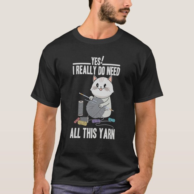 I Really Do Need All This Yarn Cute Cat Knitting T Shirt (Framsida)