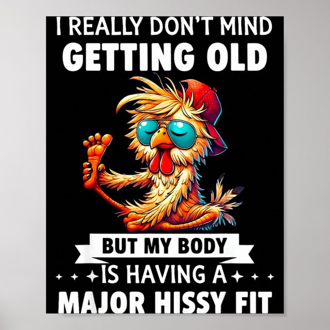 I Really Don't Mind Getting Old But My Body Is Hav Poster (Framsidan)