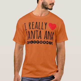 I REALLY LOVE (HEART) SANTA ANA CALIFORNIA T SHIRT