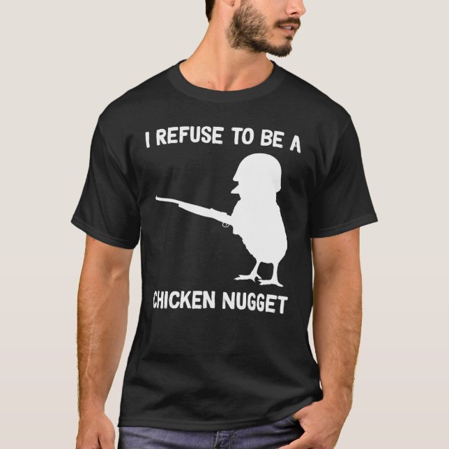 I Refuse to be a Chicken Nugget T Shirt (Framsida)