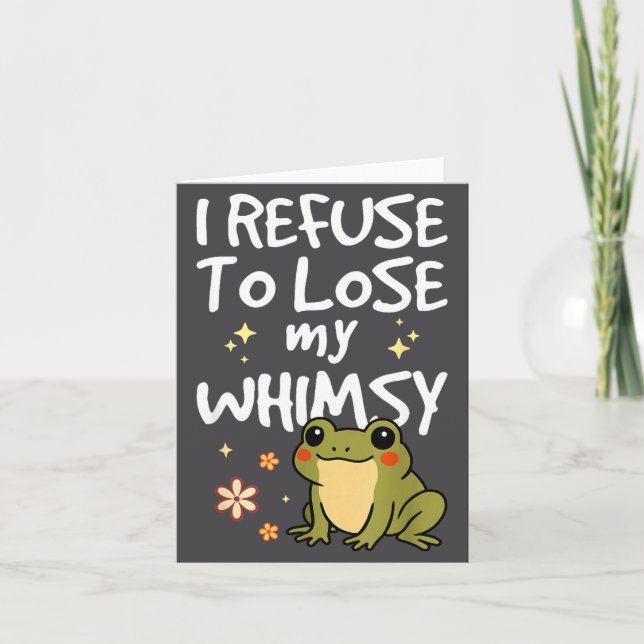 I Refuse To Lose My Whimsy – Cute Frog Quote Funny Kort (Framsida)