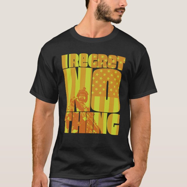 I Regret Nothing  4 T Shirt (Framsida)