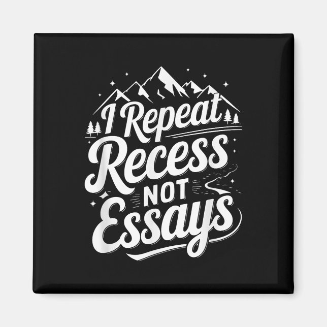 I Repeat Recess Not Essays _1  Magnet (Framsidan)