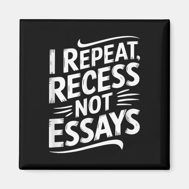 I Repeat Recess Not Essays  Magnet (Framsidan)