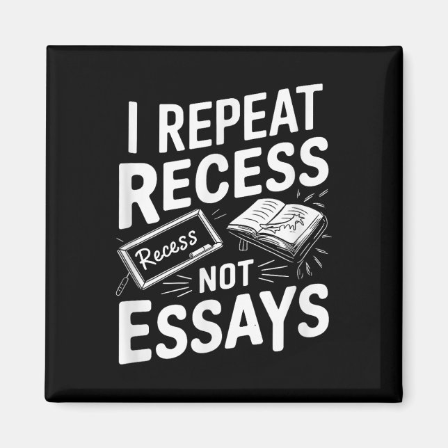 I Repeat Recess Recess Not Essays  Magnet (Framsidan)