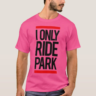 I ride only park Long T Shirt