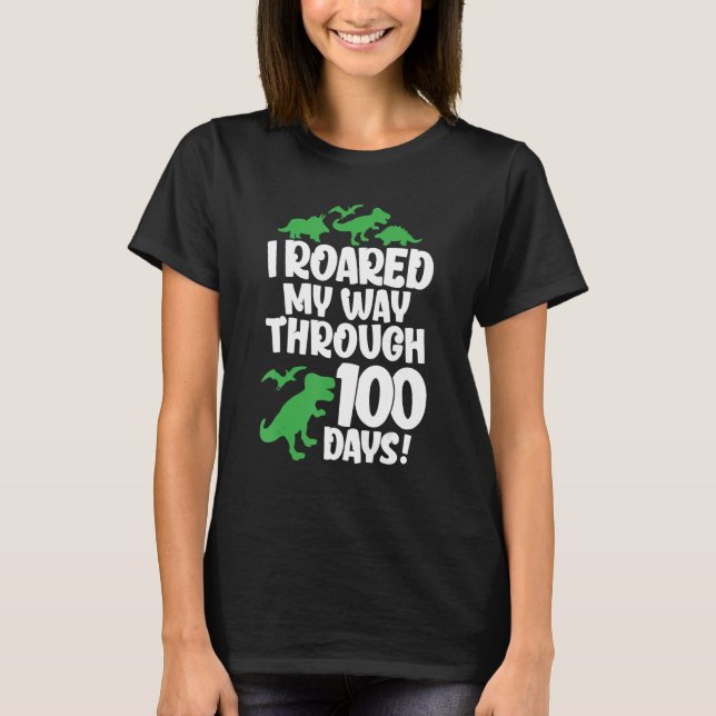 I Roared My Way Through 100 Days Of School Dinosau T Shirt (Framsida)