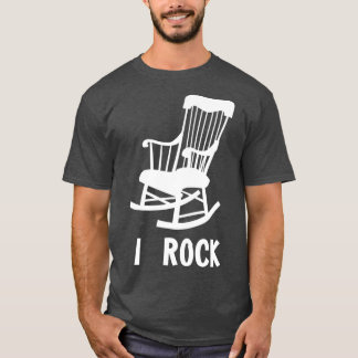 I Rock  Funny Rocking Chair Gag Gift T Shirt