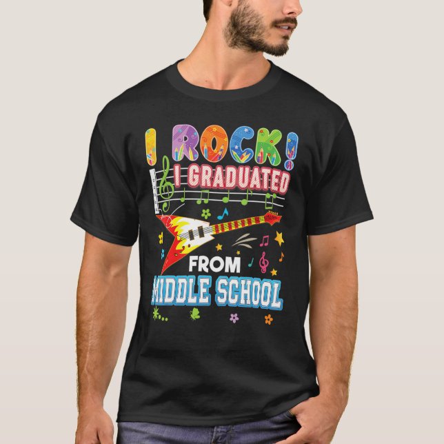 I Rock Graduated From Middle School Graduate Last  T Shirt (Framsida)