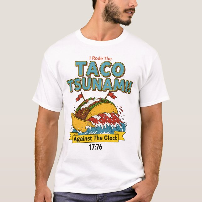 I Rode the Taco Tsunami Against the Clock Challeng T Shirt (Framsida)