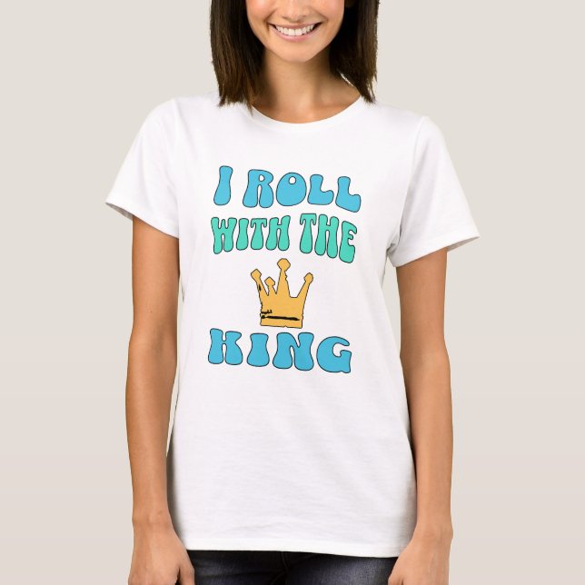 I roll with the King T-Shirt (Framsida)