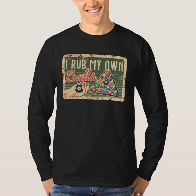 I Rub My Own Balls For A Billiard  And Pool Player T Shirt (Framsida)
