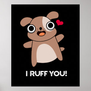 I Ruff You Rolig hund Pun Mörk BG Poster