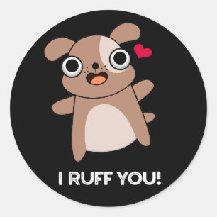 I Ruff You Rolig hund Pun Mörk BG Runt Klistermärke
