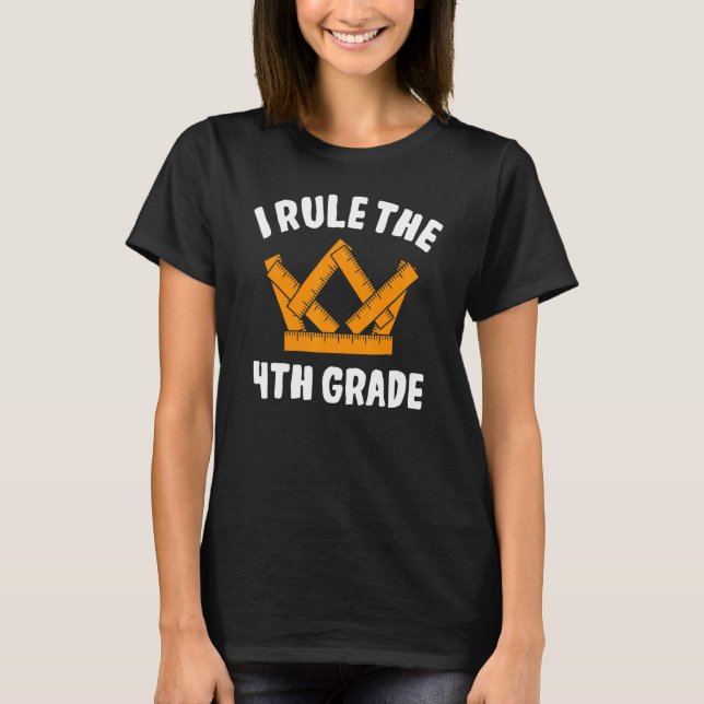 I Rule 4th Grade Fourth Grader Student First Day O T Shirt (Framsida)