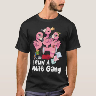 I Run A Quilt Gang Quilting Stitching Crew Quilter T Shirt