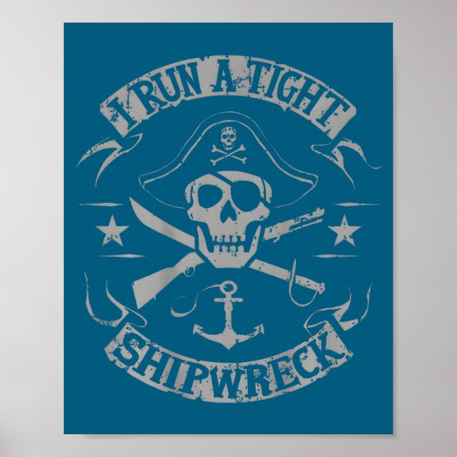 I Run A Tight Shipwreck Funny Rate Quote (on Back) Poster (Framsidan)