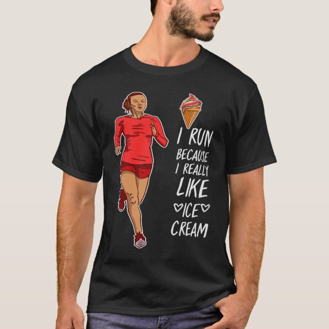 I Run Because I Like Icecream Will Run For Ice Cre T Shirt (Framsida)